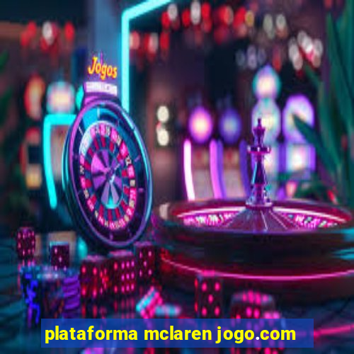 plataforma mclaren jogo.com